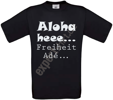 JGA Shirt Aloha Hee Freiheit ade